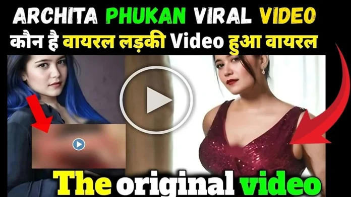 Archita Phukan Viral Videos